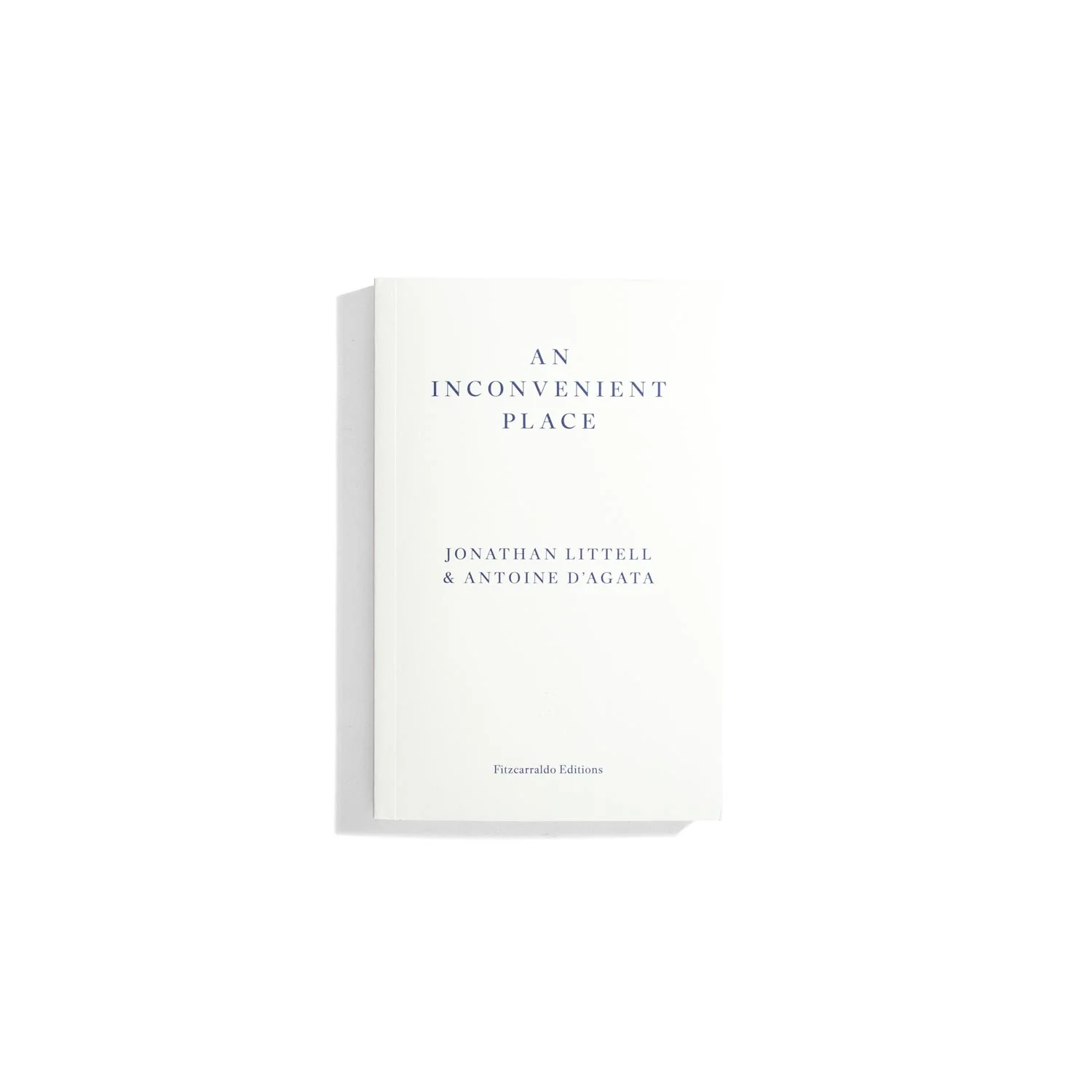 An Inconvenient Place - Jonathan Littell, Antoine d'Agata