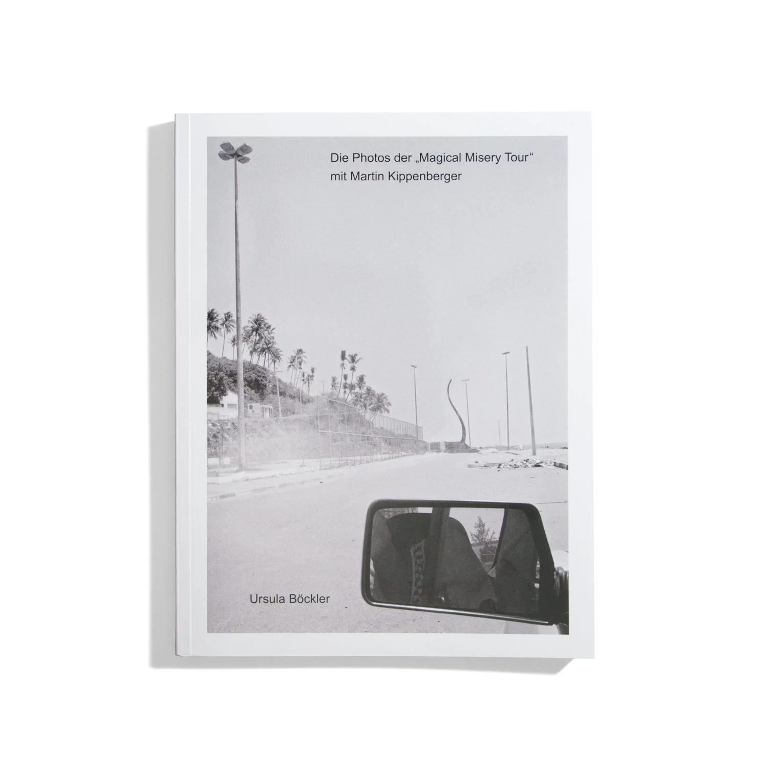 Die Photos der 'Magical Misery Tour' mit Martin Kippenberger