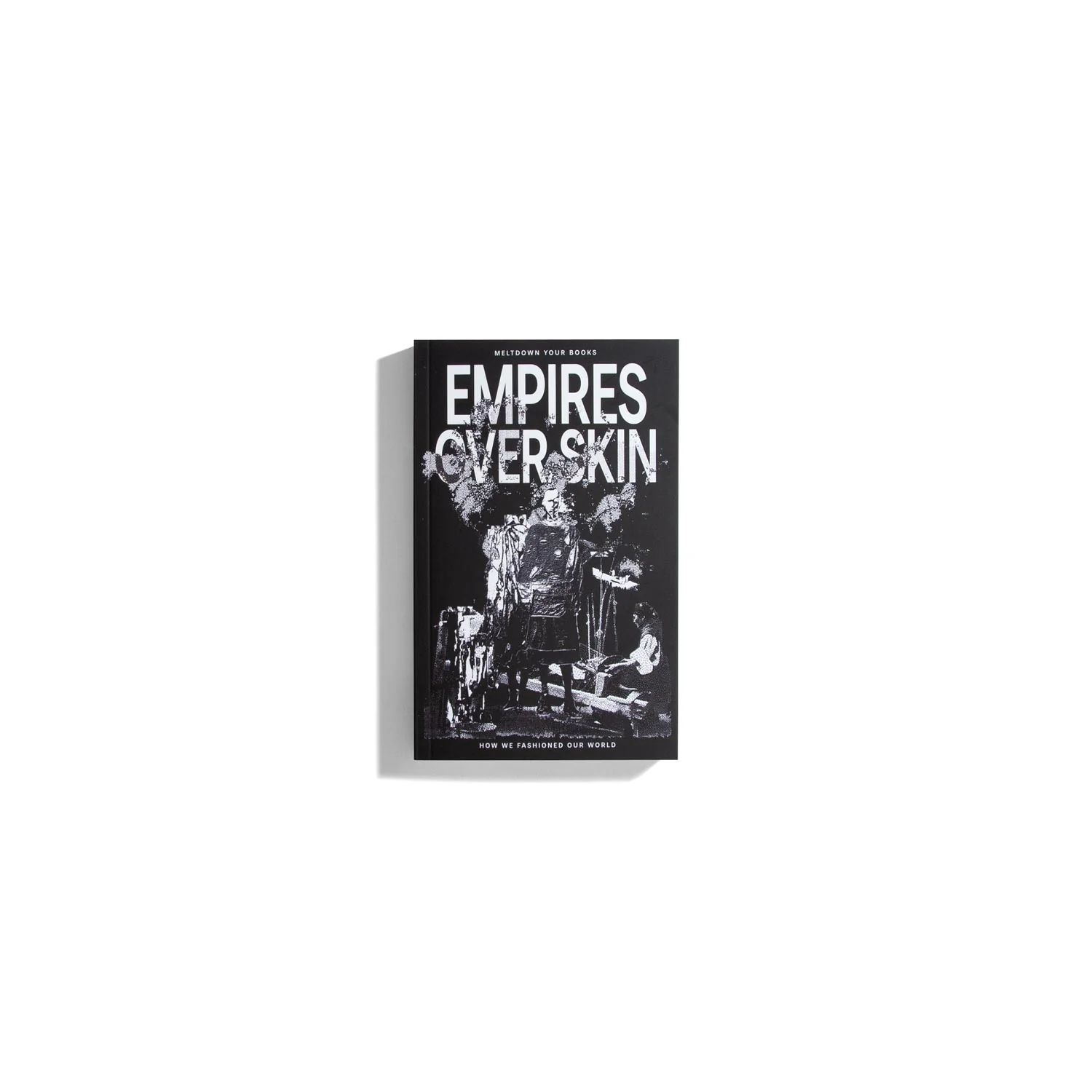 Empires Over Skin: How We Fashioned Our World