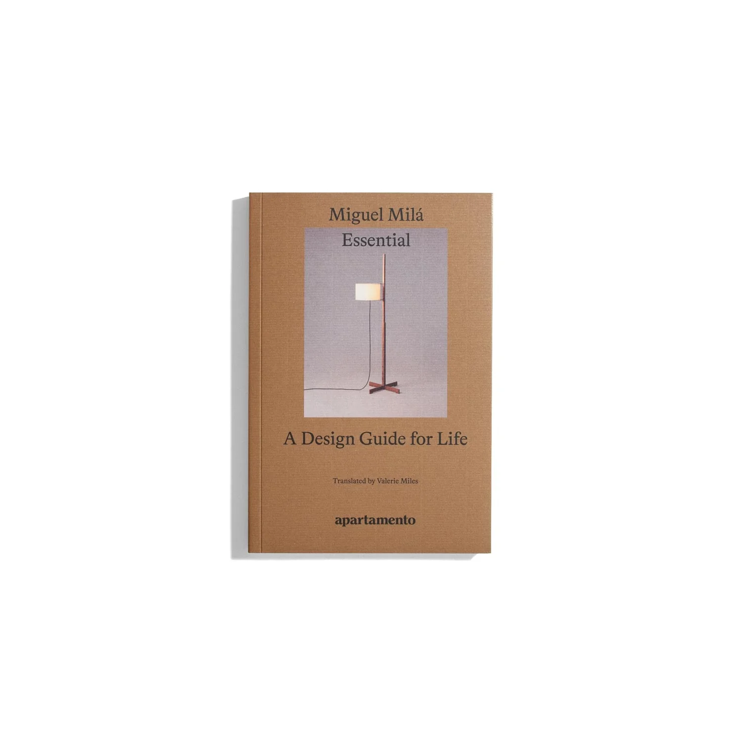 Essential: A Design Guide for Life - Miguel Mila