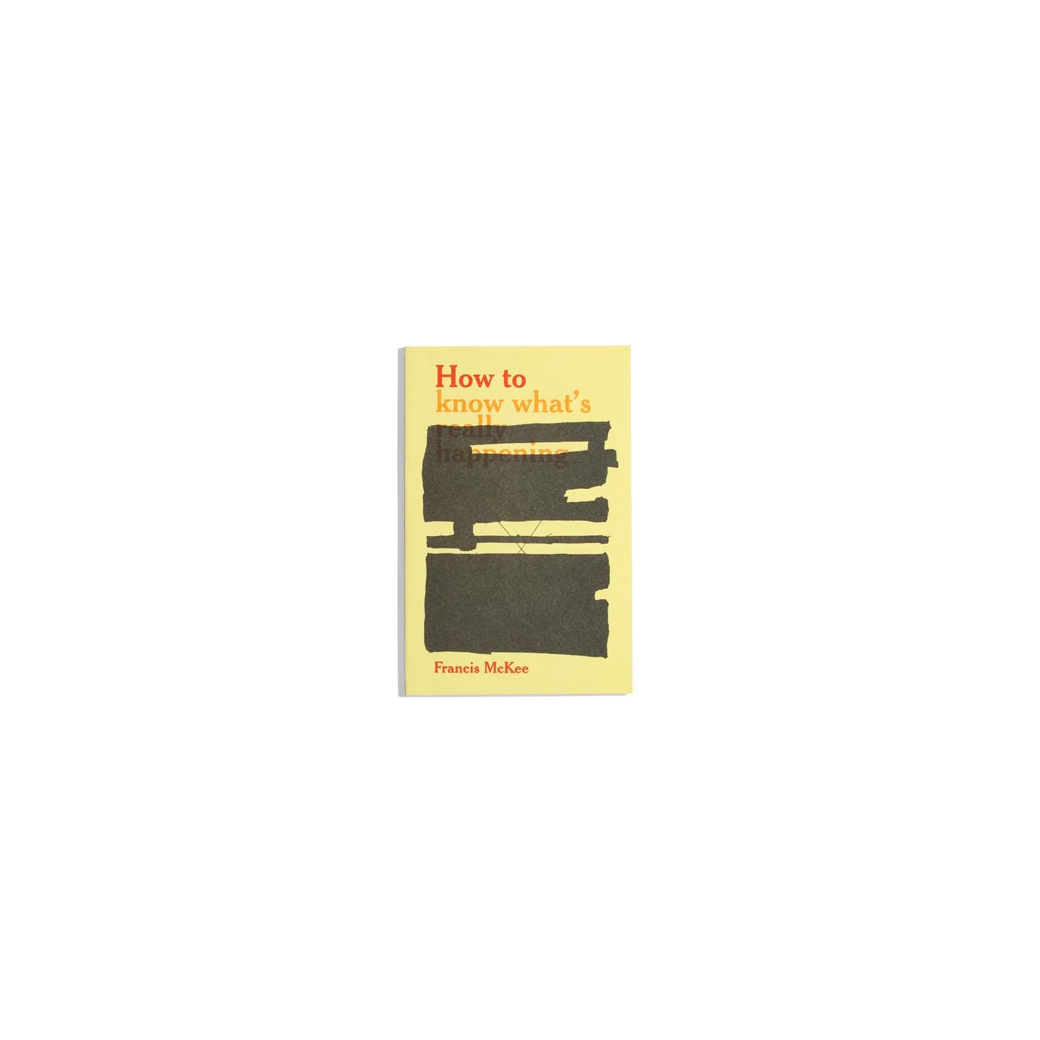 How to Know What's Really Happening - Francis McKee