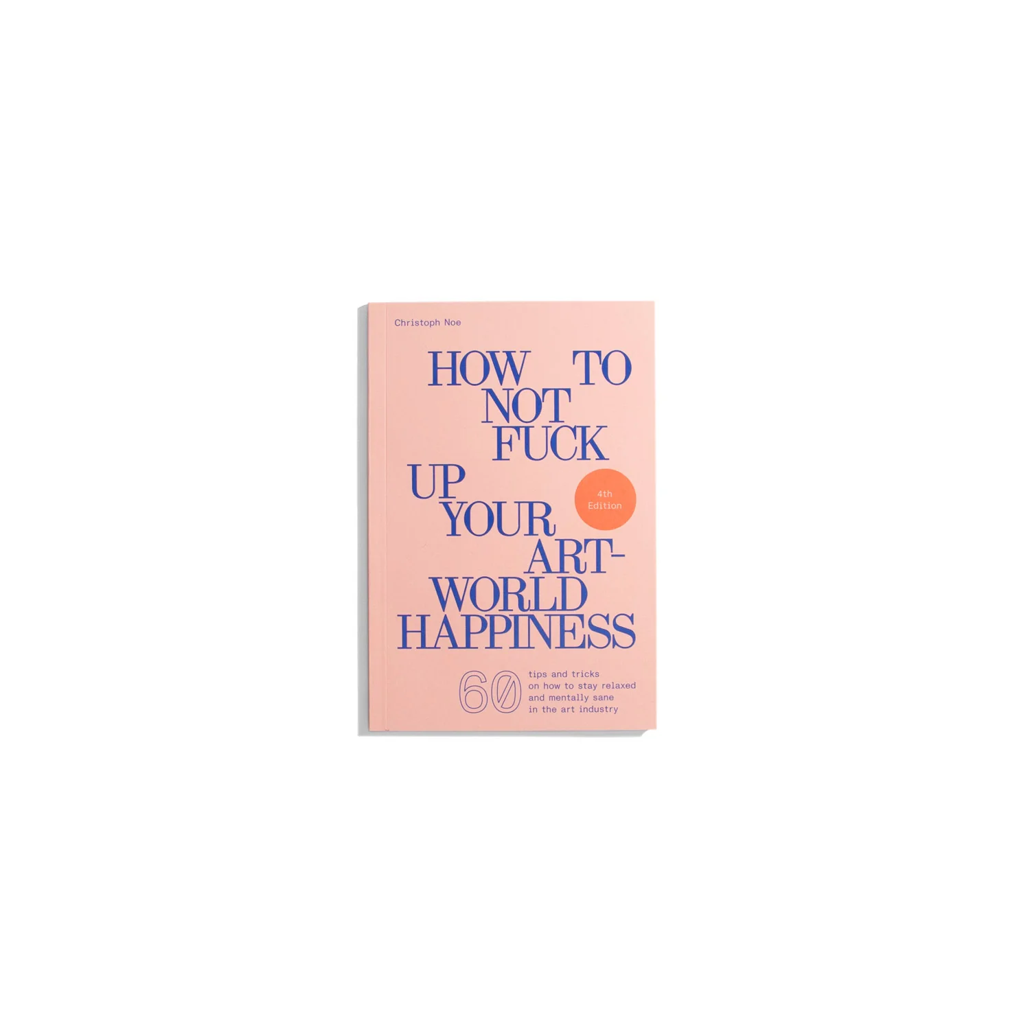 How To Not Fuck Up Your Art-World Happiness