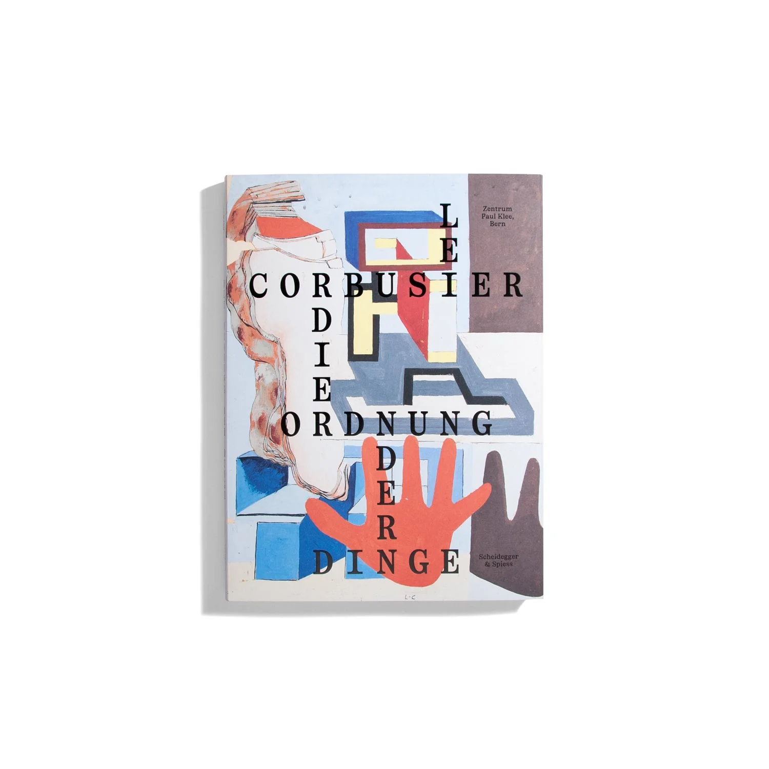 Le Corbusier: Die Ordnung der Dinge