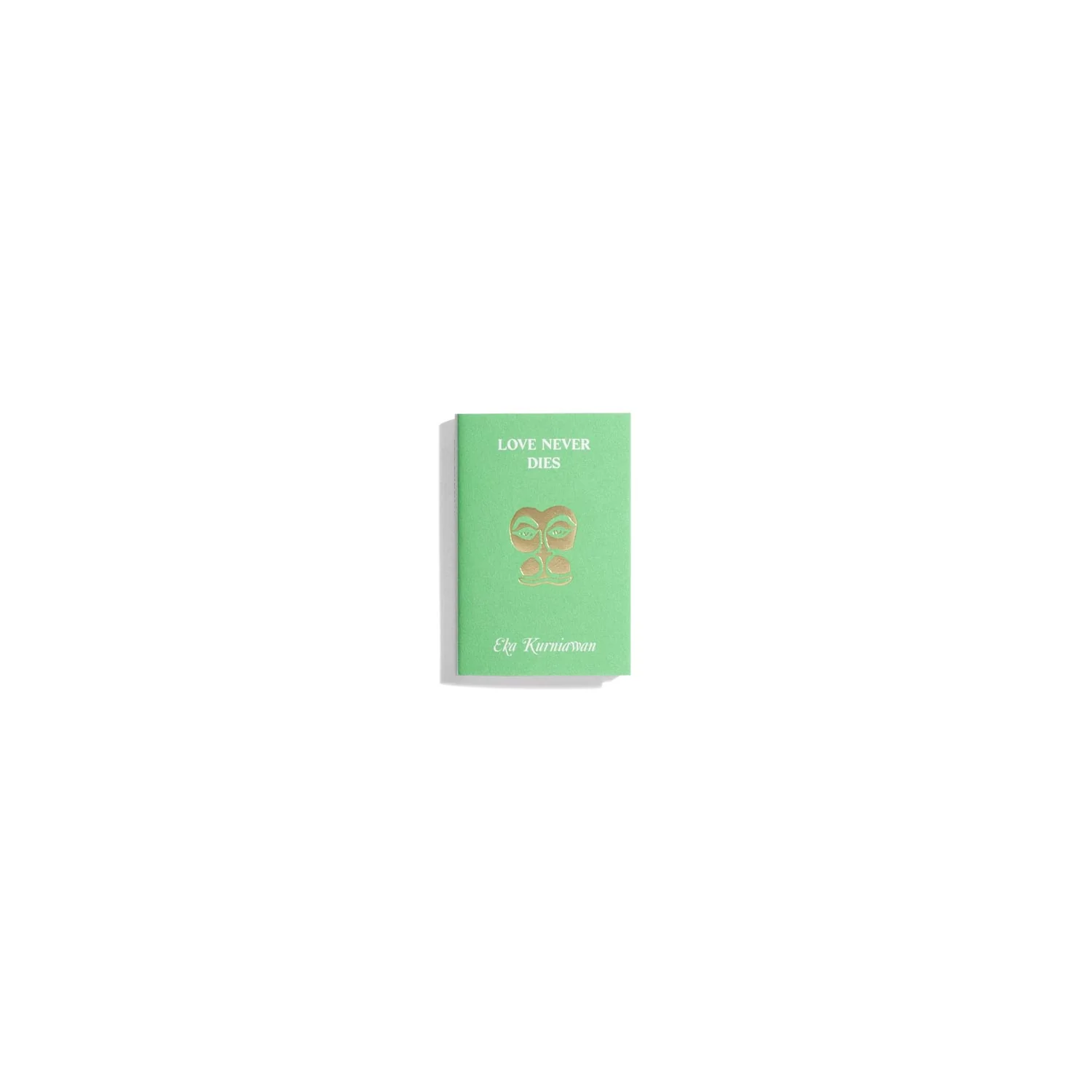 Love Never Dies - Eka Kurniawan (Hanuman Editions)
