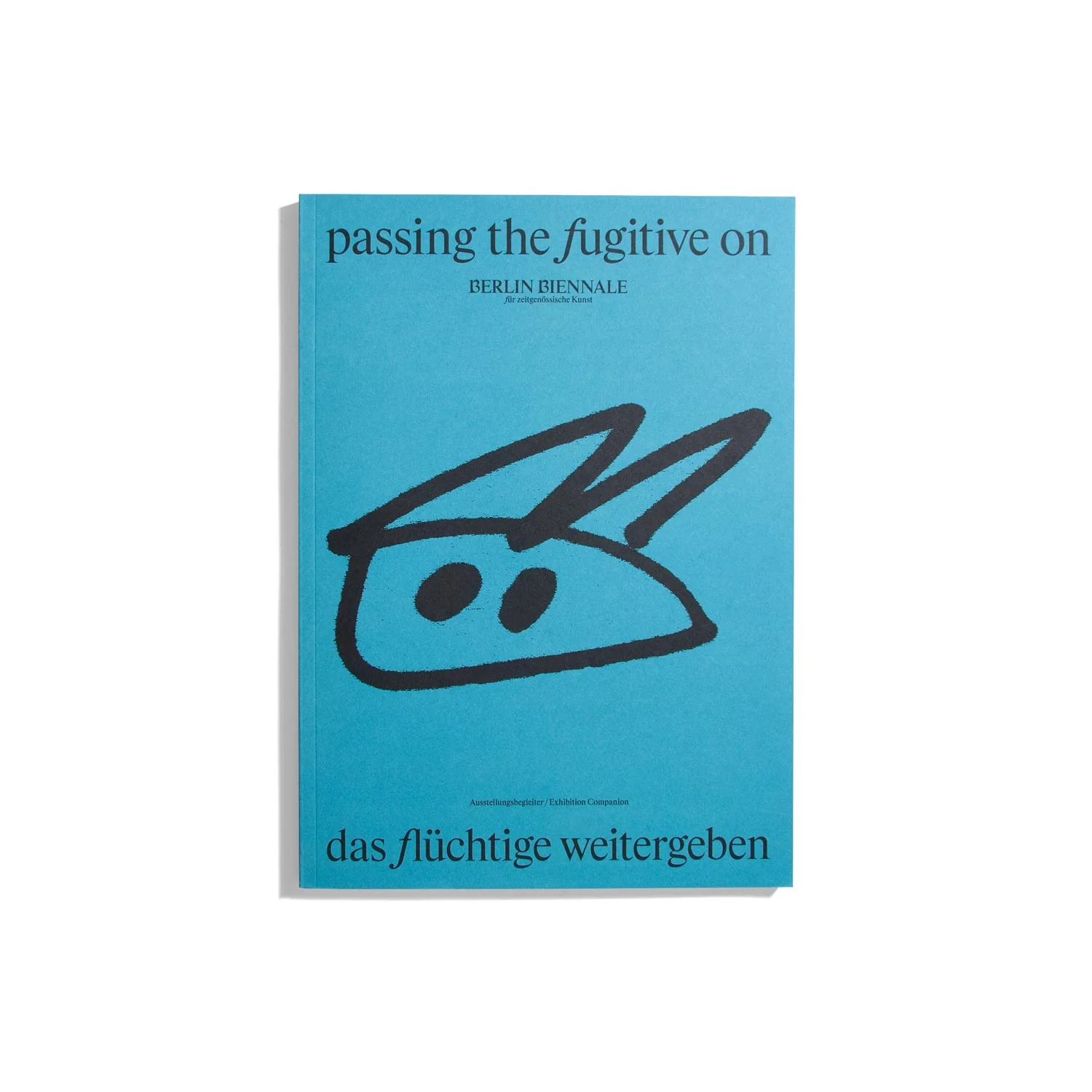 passing the fugitive on - 13. Berlin Biennale Guidebook