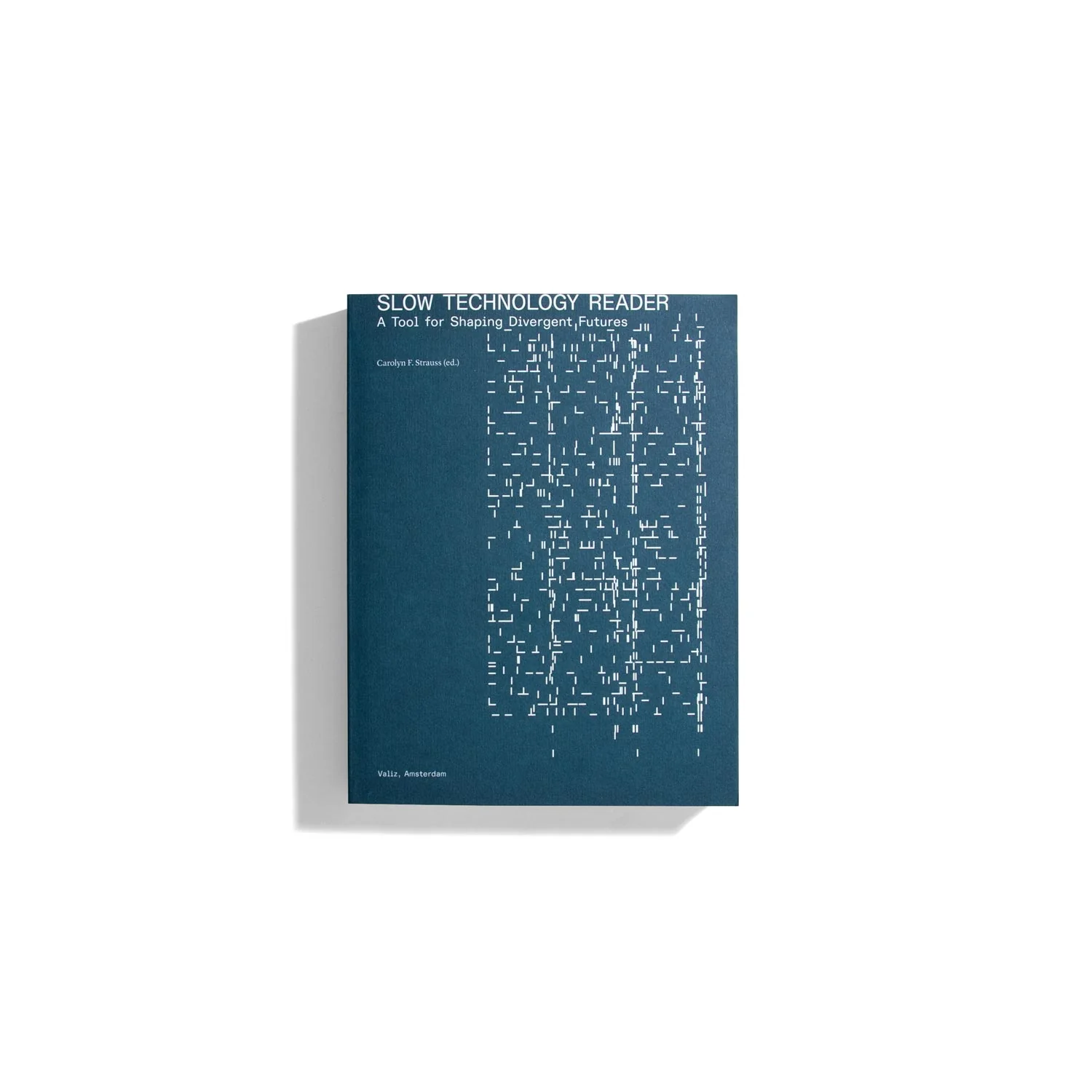 Slow Technology Reader - Carolyn F. Strauss (Ed.)