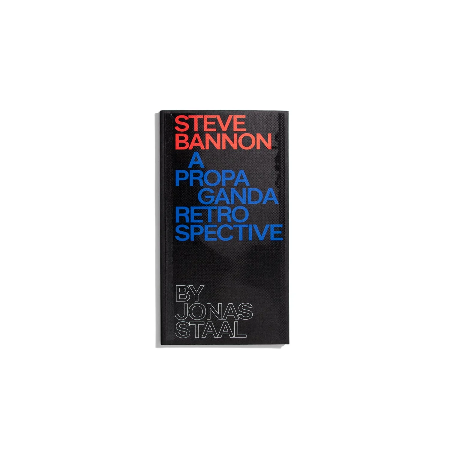 Steve Bannon: A Propaganda Retrospective - Jonas Staal