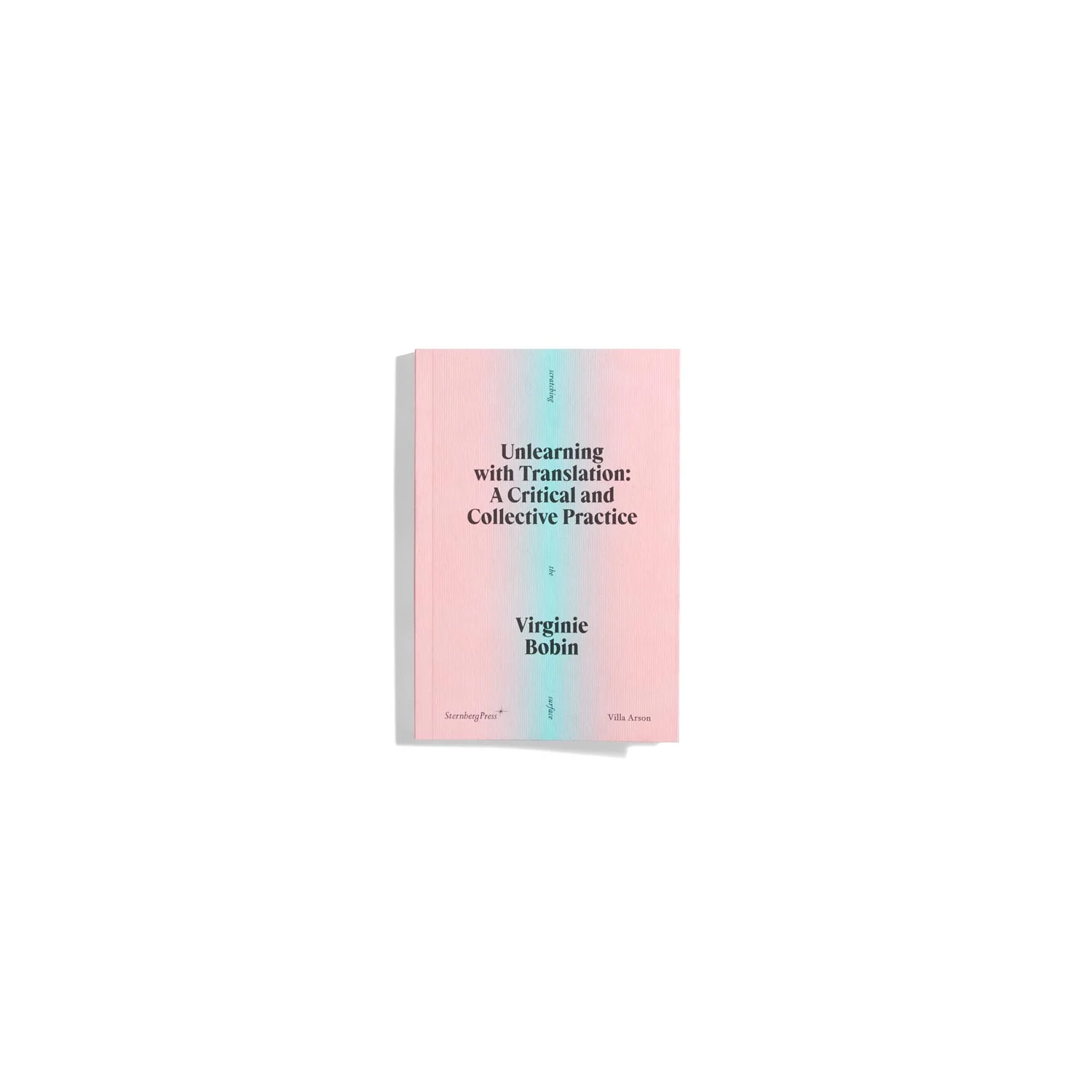 Unlearning with Translation: A Critical and Collective Practice - Virginie Bobin