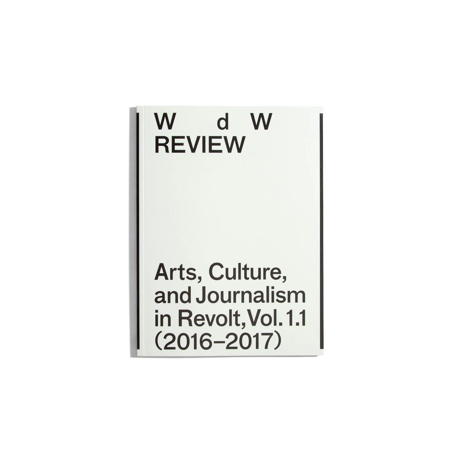Wdw Review Arts, Culture, And Journalism In Revolt, Vol. 1.1 (2016-2017)