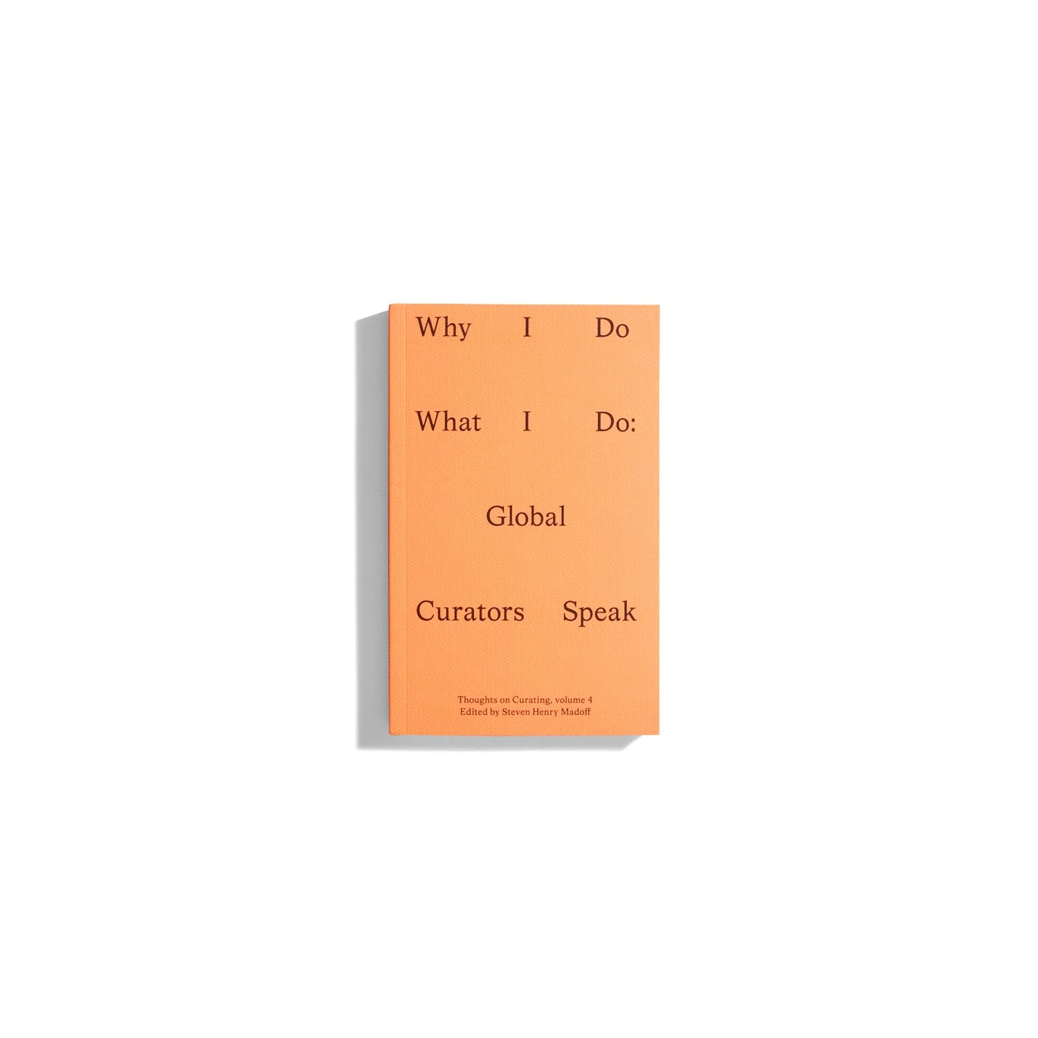 Why I Do What I Do - Twenty Global Curators Speak